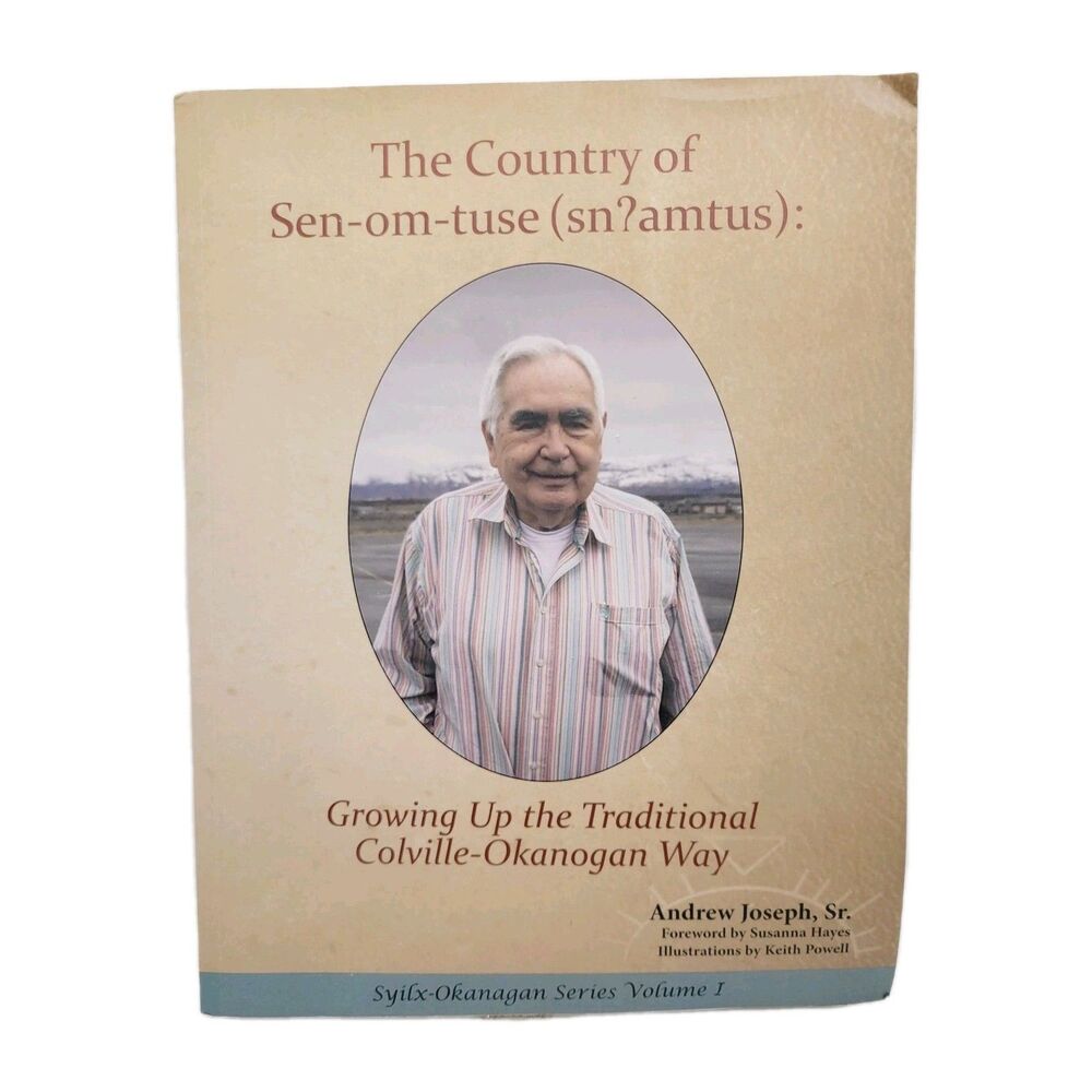 The Country of Sen-om-tuse Growing Up the Traditional Colville Paperback Book